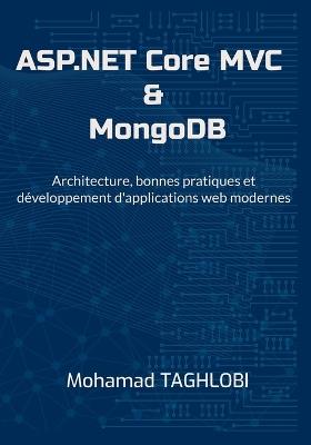 ASP.NET Core MVC & MongoDB: Architecture, bonnes pratiques et développement d'applications web modernes - Mohamad Taghlobi - cover