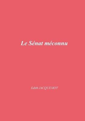Le Sénat méconnu - Edith Jacquemot - cover