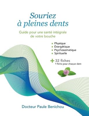 Souriez à pleines dents: Guide pour une santé intégrale de votre bouche - Paule Benichou - cover