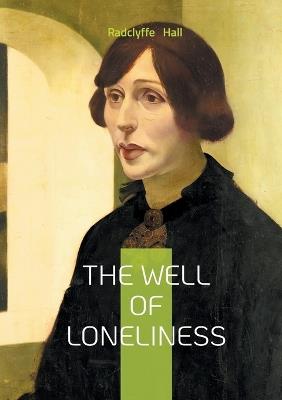 The Well of Loneliness: A Lesbian LGBT Novel from Classic Literature - Radclyffe Hall - cover