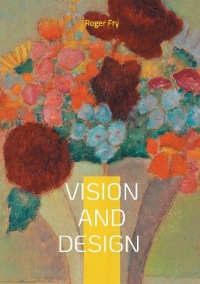 Vision and Design: Art Criticism Modern Art Aesthetics Post-Impressionism - Roger Fry - cover