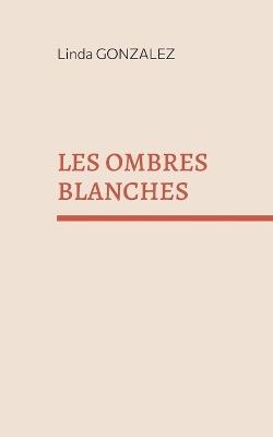 Les ombres blanches - Linda Gonzalez - cover