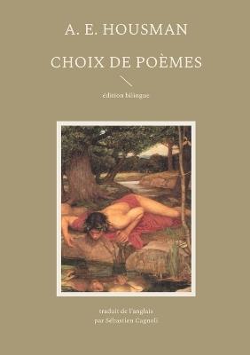 Choix de poèmes - A E Housman,Sébastien Cagnoli - cover