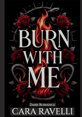 Burn with Me: The Promise That Broke Us - Cara Ravelli - cover