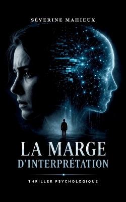 La marge d'interprétation: Quand l'algorithme décide à votre place - Severine Mahieux - cover