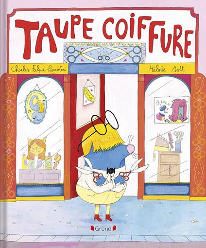 Taupe coiffure – Album jeunesse relié – À partir de 2 ans - Charles Falque-Pierrotin,Héloïse Solt - ebook