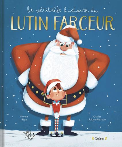 La véritable histoire du lutin farceur – Album jeunesse – Dès 3 ans - Charles Falque-Pierrotin,Florent Bégu - ebook