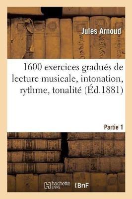 1600 Exercices Gradués de Lecture Musicale, Intonation, Rythme, Tonalité. Partie 1 - Jules Arnoud - cover