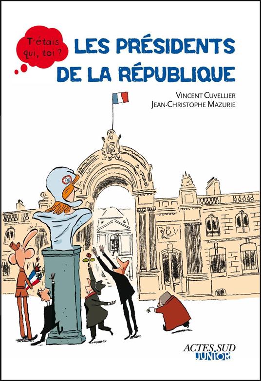 Les présidents de la République - Vincent Cuvellier,Jean-Christophe Mazurie - ebook