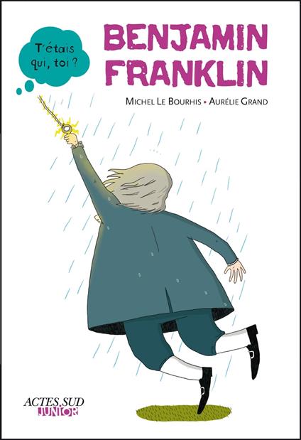 Benjamin Franklin - Michel Le Bourhis,Aurélie Grand - ebook