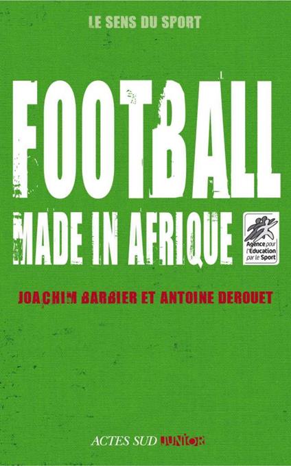 Football made in Afrique - Joachim Barbier,Antoine Derouet - ebook