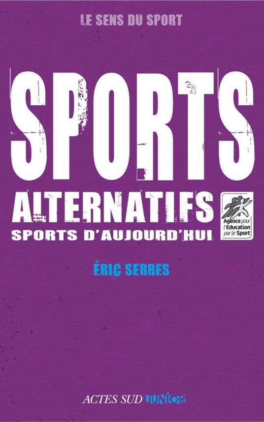 Sports alternatifs, sports d'aujourd'hui - Eric Serres - ebook
