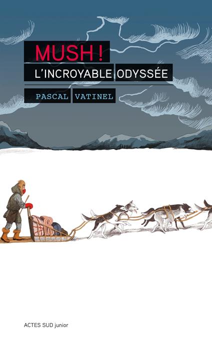 Mush ! L'incroyable odyssée - Pascal Vatinel - ebook