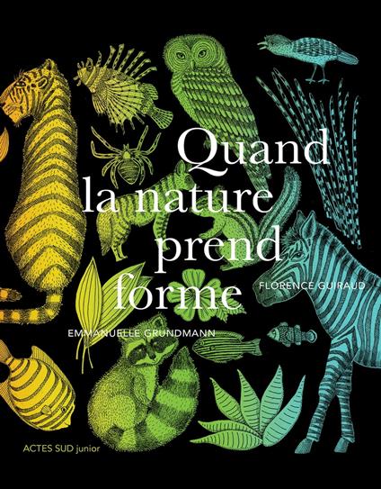 Quand la nature prend forme - Emmanuelle Grundmann,Florence Guiraud - ebook