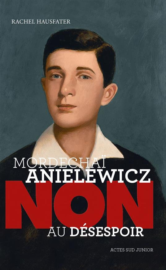 Mordechaï Anielewicz : "Non au désespoir" - Rachel Hausfater - ebook