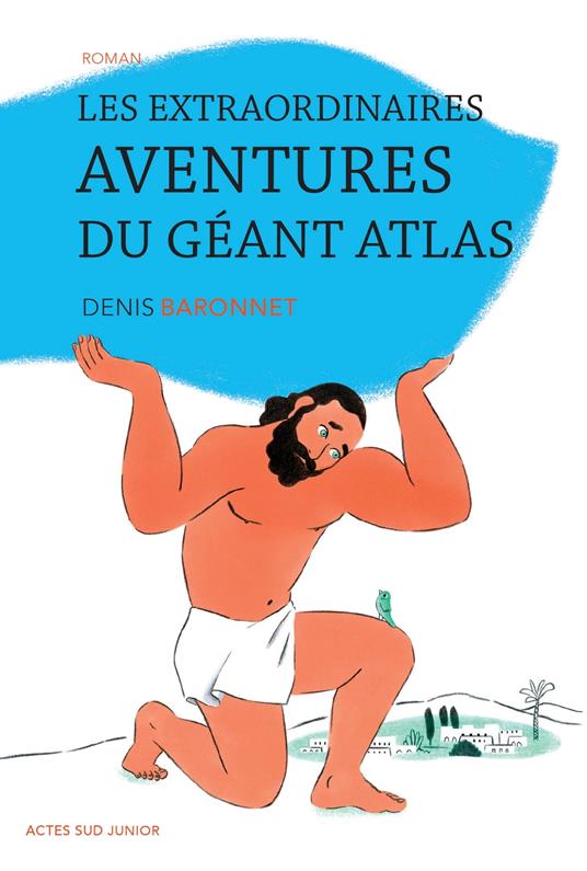 Les extraordinaires aventures du géant Atlas - Denis Baronnet - ebook