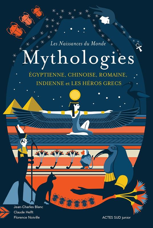 Les naissances du monde - Mythologies chinoise, indienne, égyptienne, romaine, et les héros grecs - Jean-Charles Blanc,Claude Helft,Florence Noiville,Anne Lise Boutin - ebook