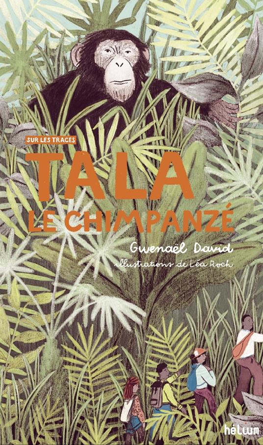 Tala, le chimpanzé - Gwenaël David,Sabrina Krief,Léa Roch - ebook