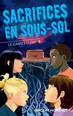 Le Gang du CDI - T5 Sacrifices en sous-sol