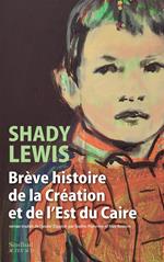 Brève histoire de la Création et de l’Est du Caire