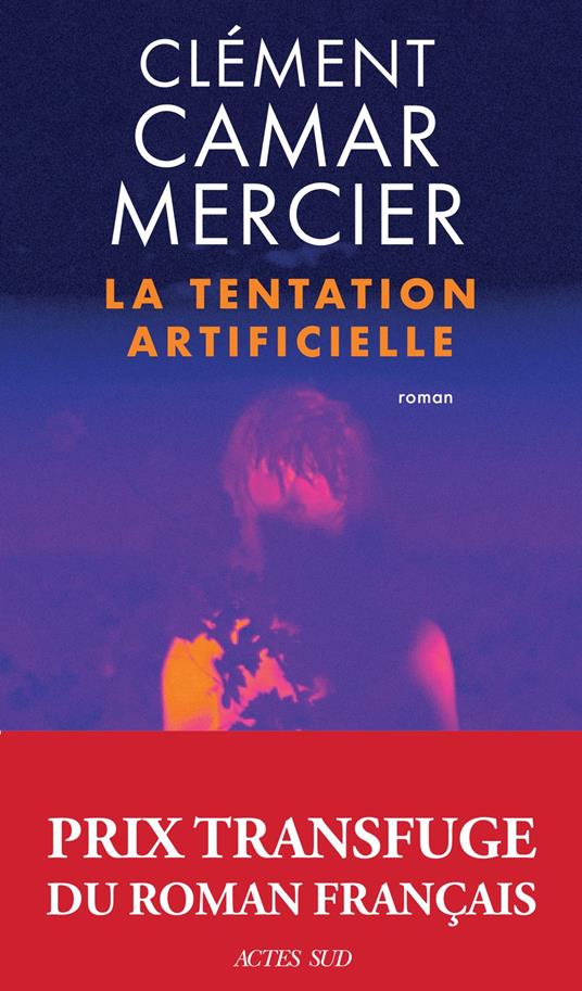 La Tentation artificielle - Prix Transfuge du roman français 2025