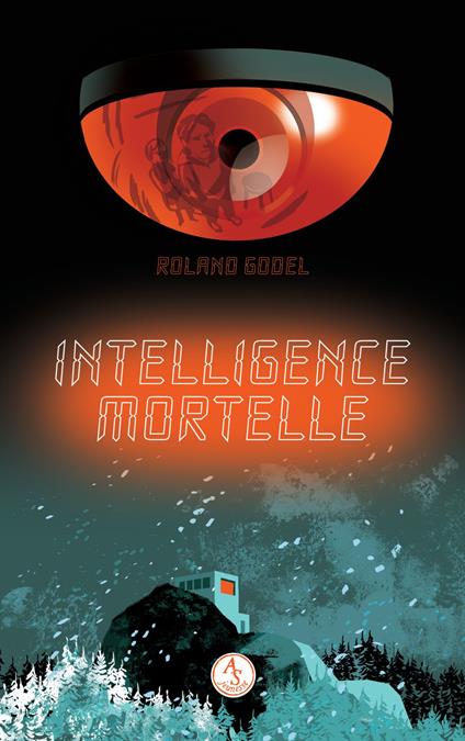 Intelligence mortelle - Roland Godel - ebook