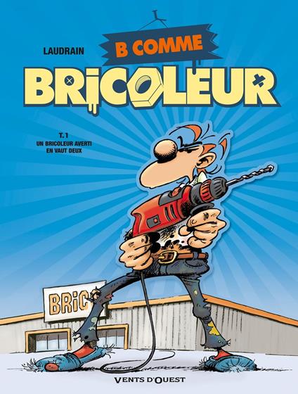 B comme Bricoleur - Tome 01