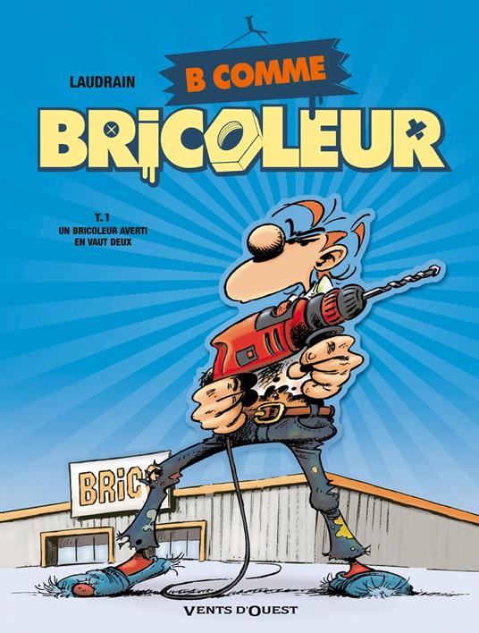 B comme Bricoleur - Tome 01
