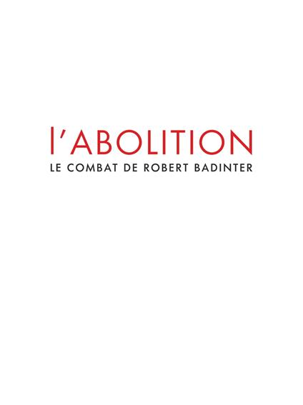 L'abolition - Le combat de Robert Badinter