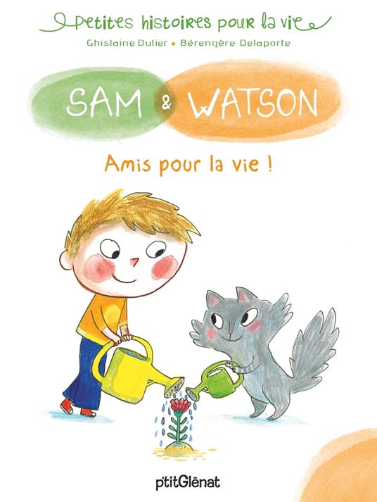 Sam et Watson amis pour la vie ! - Ghislaine Dulier,Bérengère Delaporte - ebook
