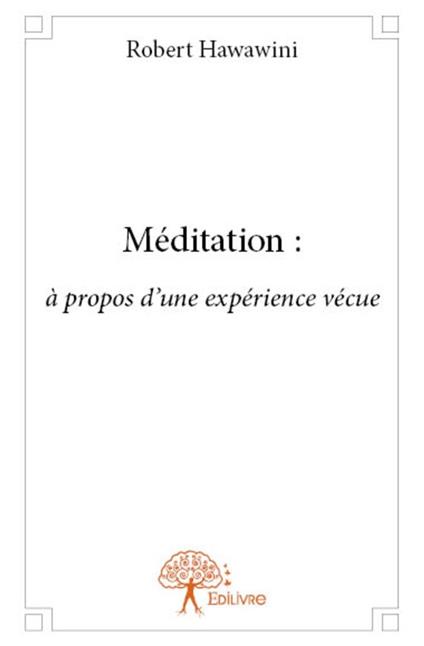 Méditation : à propos d'une expérience vécue - Robert Hawawini - ebook