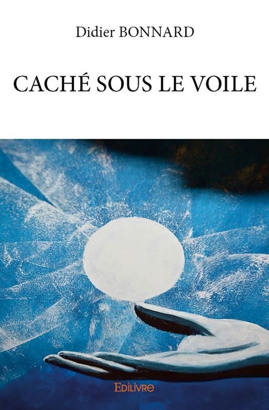 Caché sous le voile - Didier Bonnard - ebook