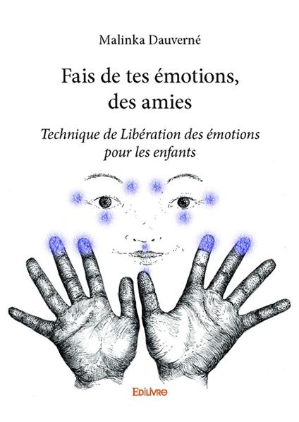 Fais de tes émotions, des amies - Malinka Dauverné - ebook