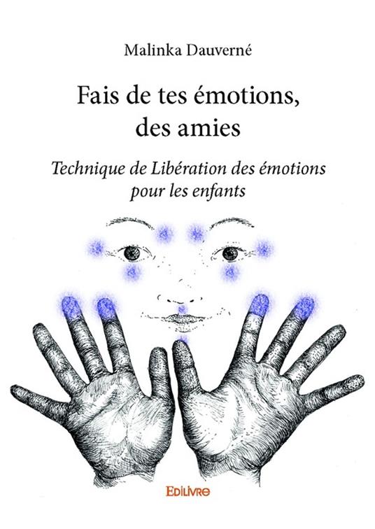 Fais de tes émotions, des amies - Malinka Dauverné - ebook