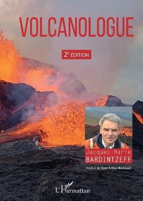 Volcanologue: 2e édition - Jacques-Marie Bardintzeff - cover