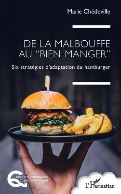 De la malbouffe au "bien-manger": Six stratégies d'adaptation du hamburger - Marie Chédeville - cover