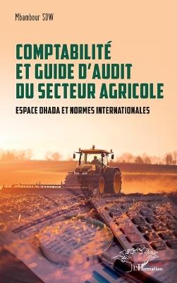 Comptabilité et guide d'audit du secteur agricole: Espace OHADA et normes internationales - Mbambour Sow - cover