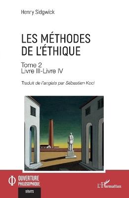 Les méthodes de l'éthique Tome 2: Livre III-Livre IV - Henry Sidgwick - cover