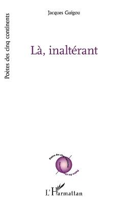 LÀ, Inaltérant - Jacques Guigou - cover