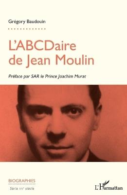 L'ABCDaire de Jean Moulin - Grégory Baudouin - cover