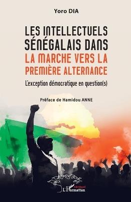 Les intellectuels sénégalais dans la marche vers la première alternance: L'exception démocratique en question(s) - Yoro Dia - cover