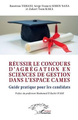 Réussir le concours d'agrégation en sciences de gestion dans l'espace CAMES: Guide pratique pour les candidats - Bassirou Tidjani,Serge Francis Simen Nana,Zakari Yaou Kaka - cover
