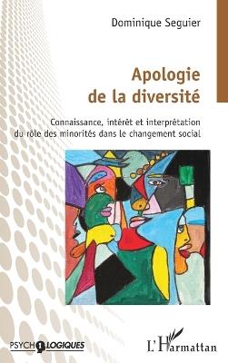 Apologie de la diversité: Connaissance, intérêt et interprétation du rôle des minorités dans le changement social - Dominique Seguier - cover