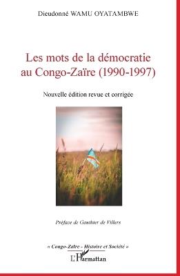 Les mots de la démocratie au Congo-Zaïre (1990-1997): Nouvelle édition revue et corrigée - Dieudonné Wamu Oyatambwe - cover