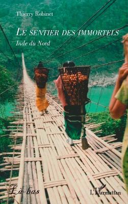 Le sentier des immortels: Inde du Nord - Thierry Robinet - cover