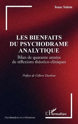 Les bienfaits du psychodrame analytique: Bilan de quarante années de réflexions théorico-cliniques - Isaac Salem - cover