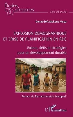 Explosion démographique et crise de planification en RDC: Enjeux, défis et stratégies pour un développement durable - Donat-Soft Mukuna Muya - cover