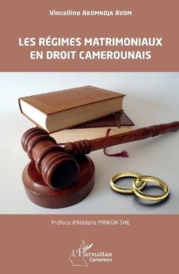 Les régimes matrimoniaux en droit camerounais - Vincelline Akomndja Avom - cover