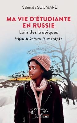 Ma vie d'étudiante en Russie: Loin des tropiques - Salimata Soumaré - cover