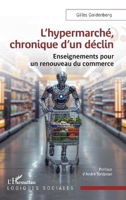 L'hypermarché, chronique d'un déclin: Enseignements pour un renouveau du commerce - Gilles Goldenberg - cover